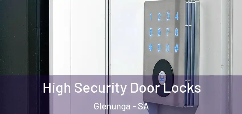  High Security Door Locks Glenunga - SA