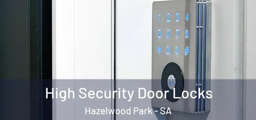 High Security Door Locks Hazelwood Park - SA