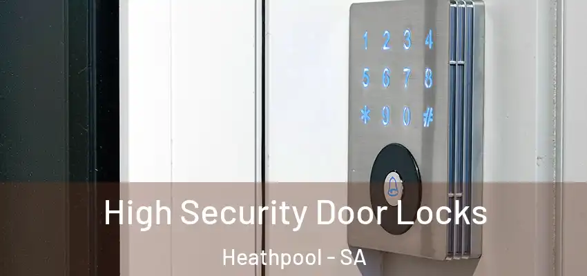 High Security Door Locks Heathpool - SA