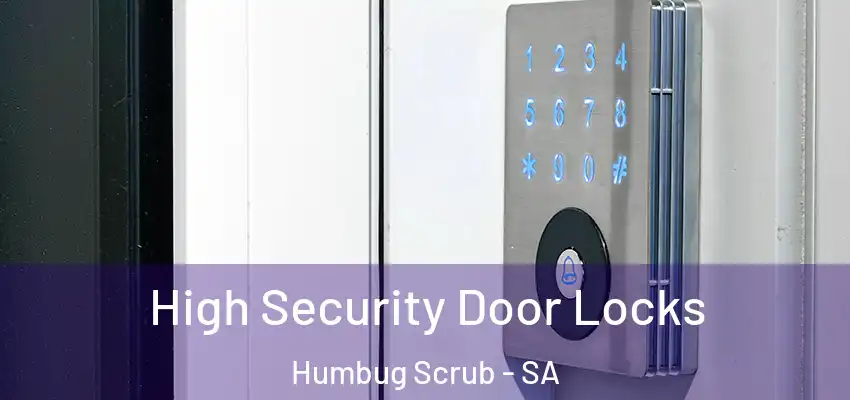 High Security Door Locks Humbug Scrub - SA