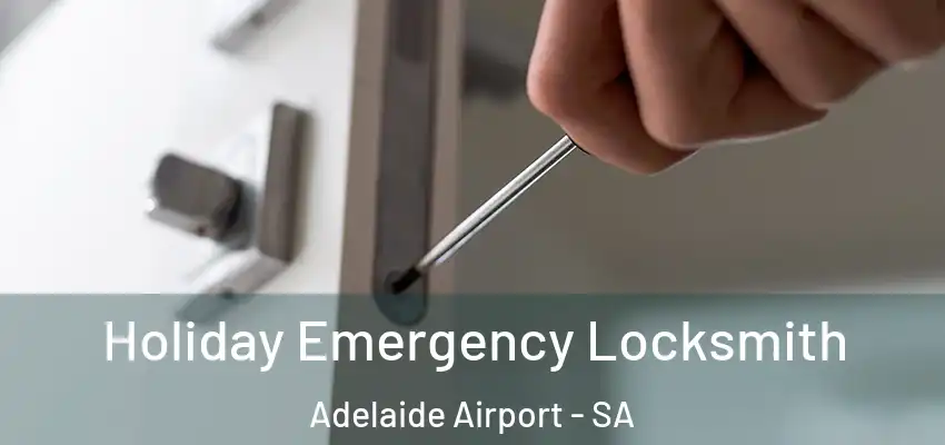 Holiday Emergency Locksmith Adelaide Airport - SA