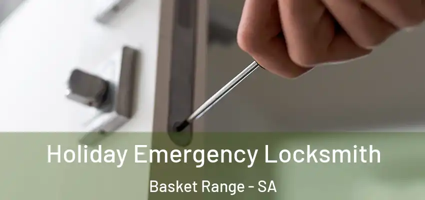 Holiday Emergency Locksmith Basket Range - SA