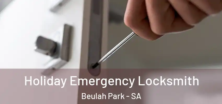 Holiday Emergency Locksmith Beulah Park - SA