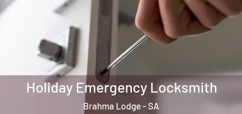 Holiday Emergency Locksmith Brahma Lodge - SA