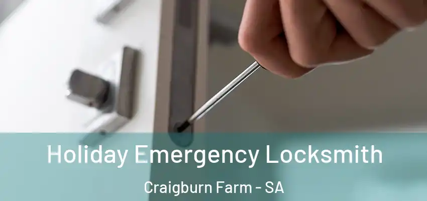 Holiday Emergency Locksmith Craigburn Farm - SA