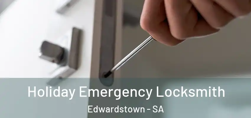 Holiday Emergency Locksmith Edwardstown - SA