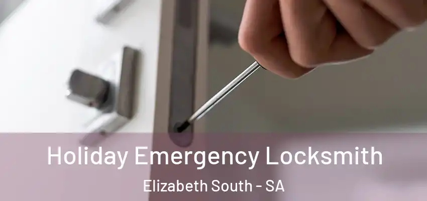 Holiday Emergency Locksmith Elizabeth South - SA
