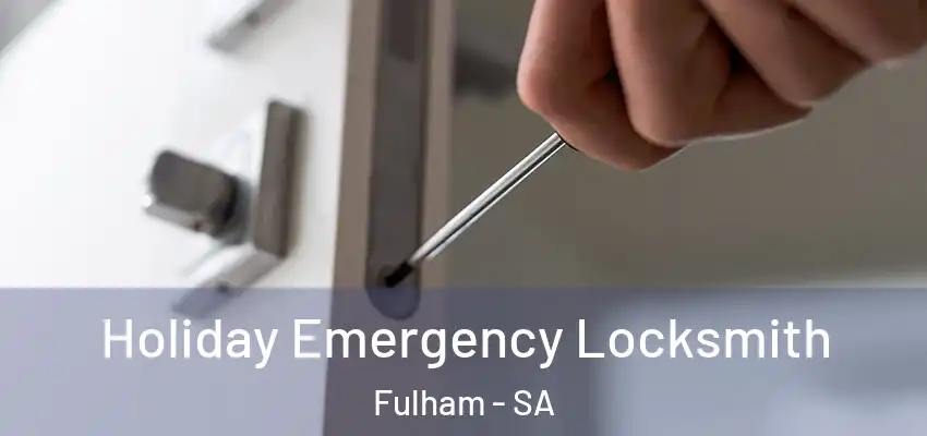 Holiday Emergency Locksmith Fulham - SA