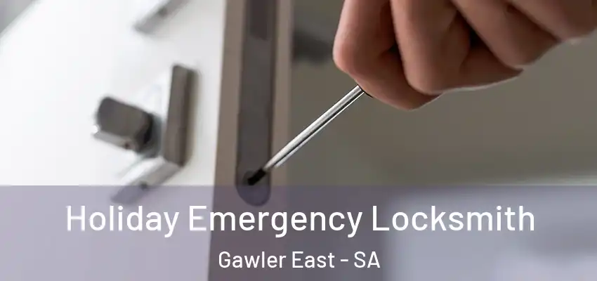  Holiday Emergency Locksmith Gawler East - SA