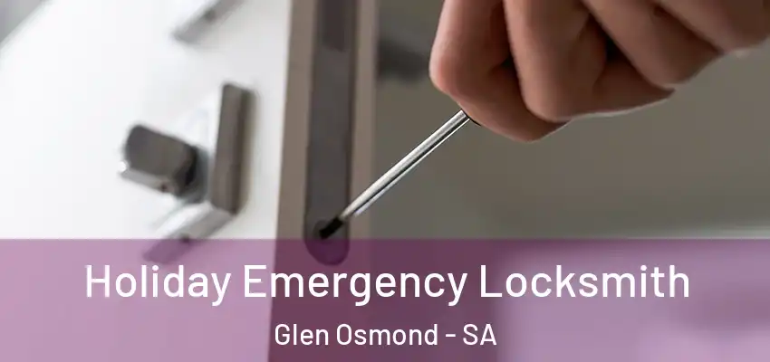 Holiday Emergency Locksmith Glen Osmond - SA