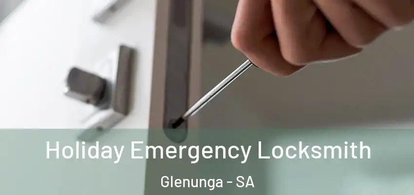Holiday Emergency Locksmith Glenunga - SA