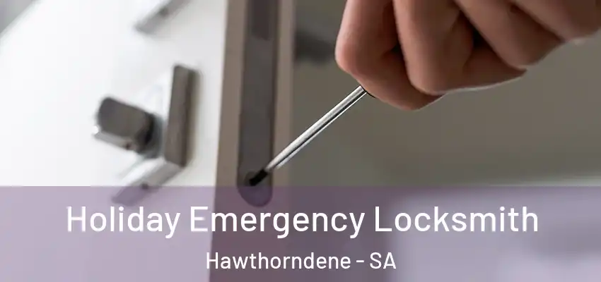 Holiday Emergency Locksmith Hawthorndene - SA