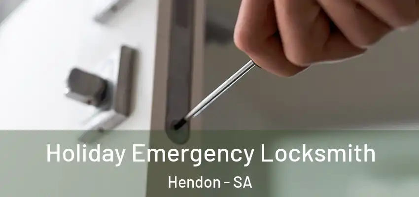 Holiday Emergency Locksmith Hendon - SA