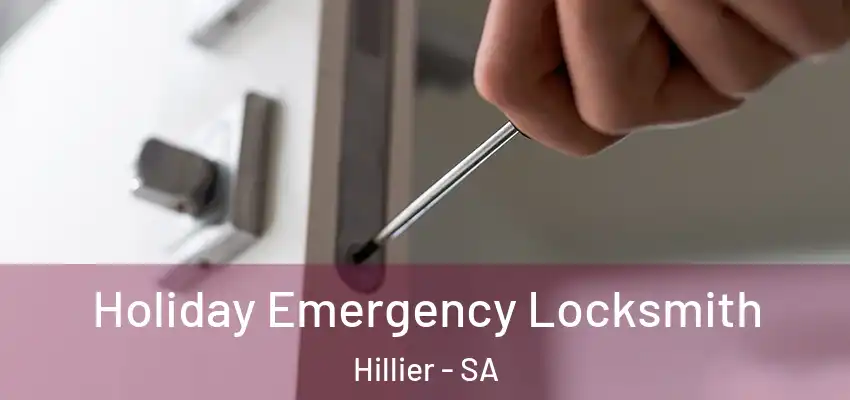Holiday Emergency Locksmith Hillier - SA