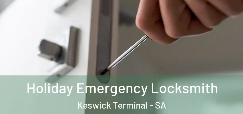 Holiday Emergency Locksmith Keswick Terminal - SA