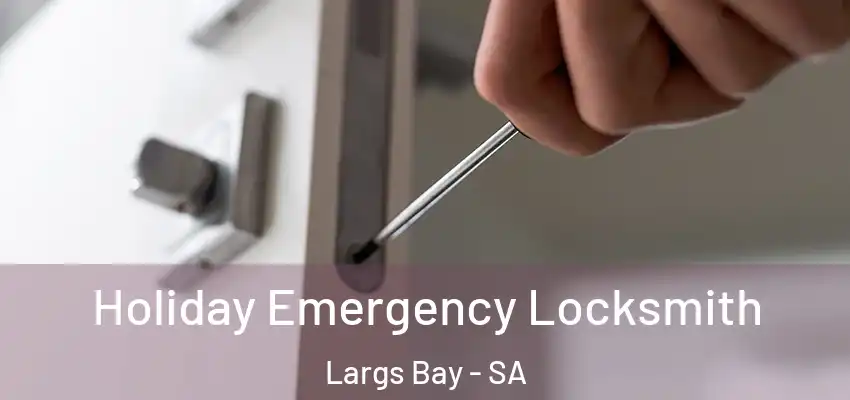  Holiday Emergency Locksmith Largs Bay - SA
