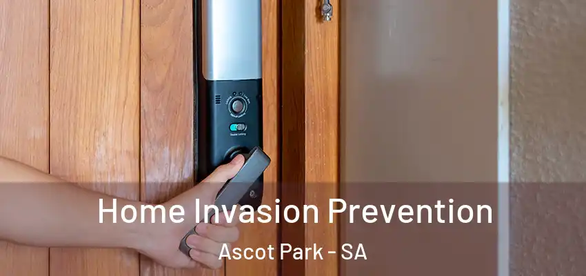 Home Invasion Prevention Ascot Park - SA