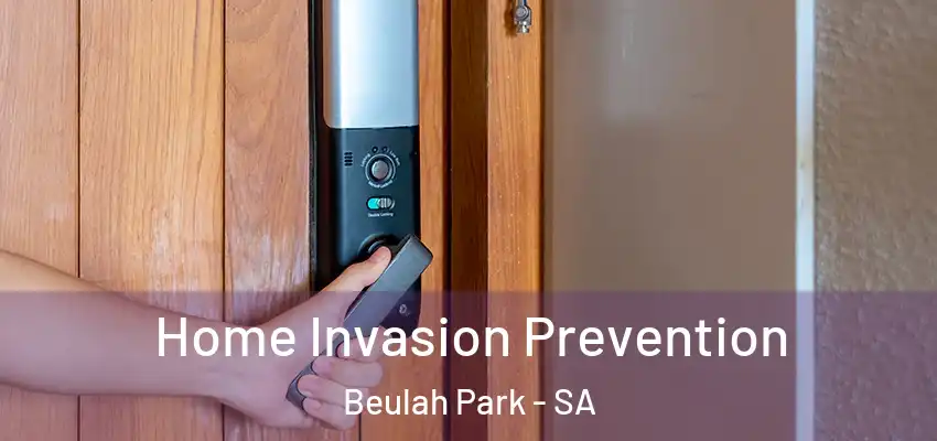 Home Invasion Prevention Beulah Park - SA