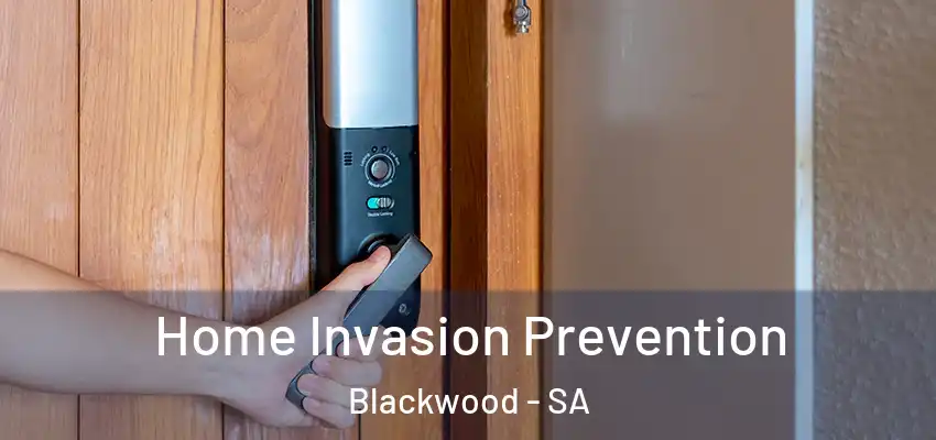 Home Invasion Prevention Blackwood - SA