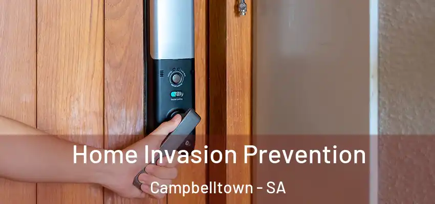 Home Invasion Prevention Campbelltown - SA