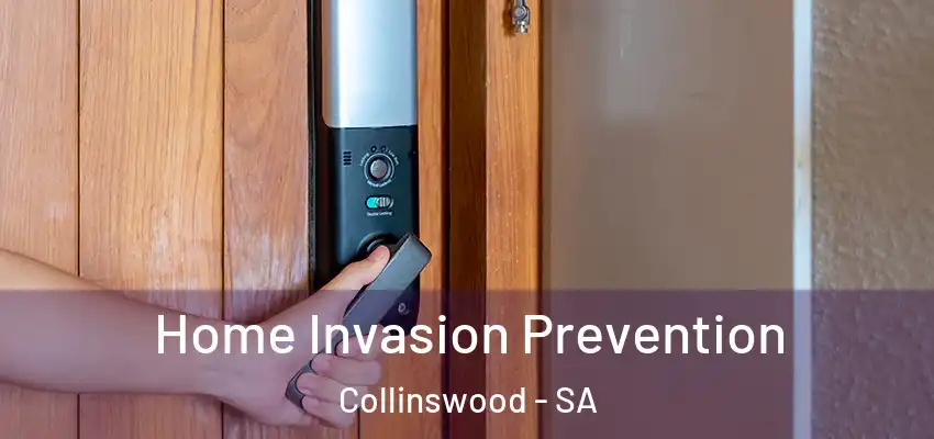 Home Invasion Prevention Collinswood - SA