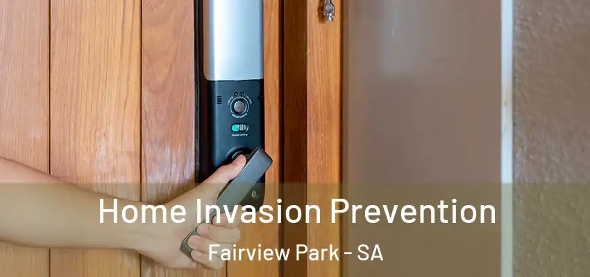 Home Invasion Prevention Fairview Park - SA