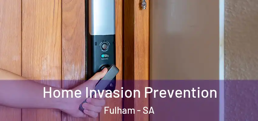 Home Invasion Prevention Fulham - SA