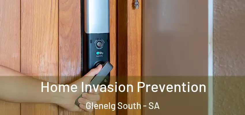 Home Invasion Prevention Glenelg South - SA