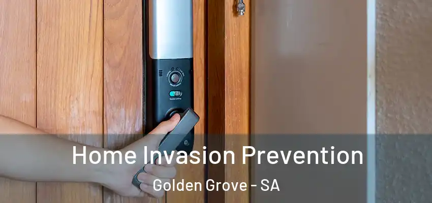 Home Invasion Prevention Golden Grove - SA