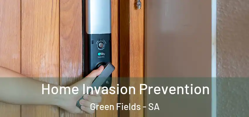 Home Invasion Prevention Green Fields - SA