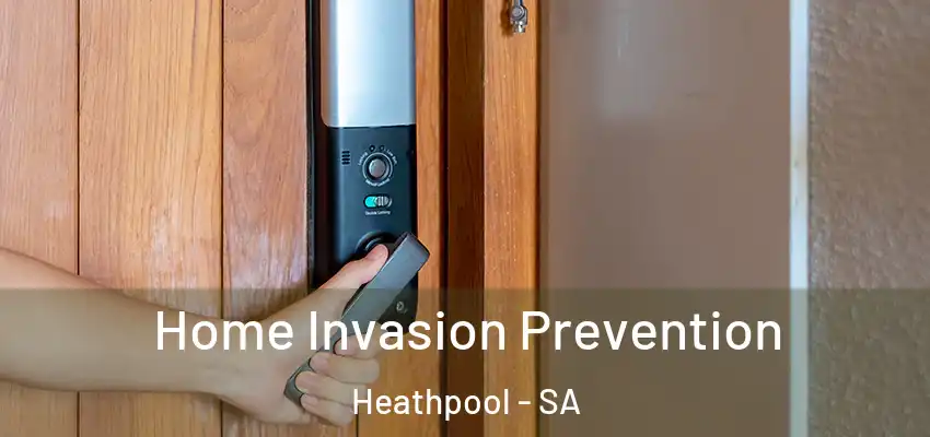 Home Invasion Prevention Heathpool - SA