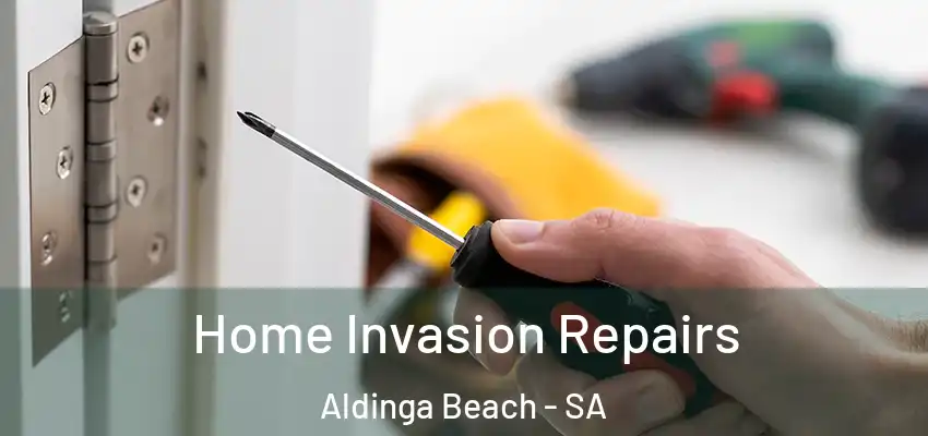Home Invasion Repairs Aldinga Beach - SA