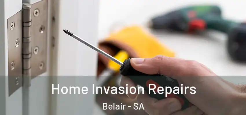 Home Invasion Repairs Belair - SA