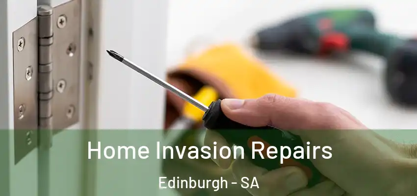 Home Invasion Repairs Edinburgh - SA