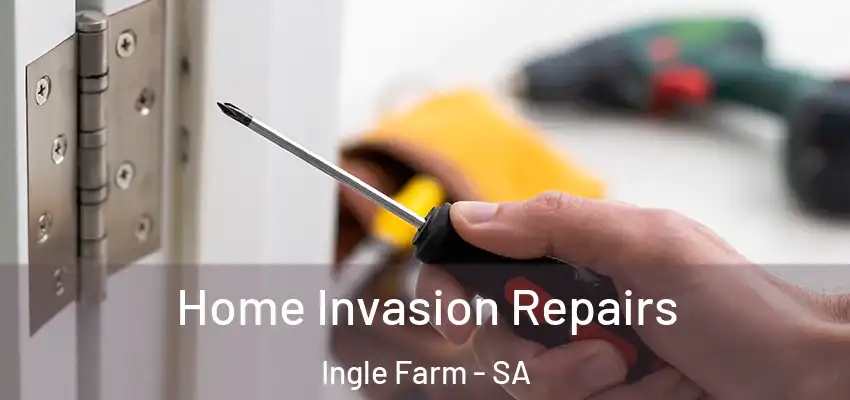 Home Invasion Repairs Ingle Farm - SA