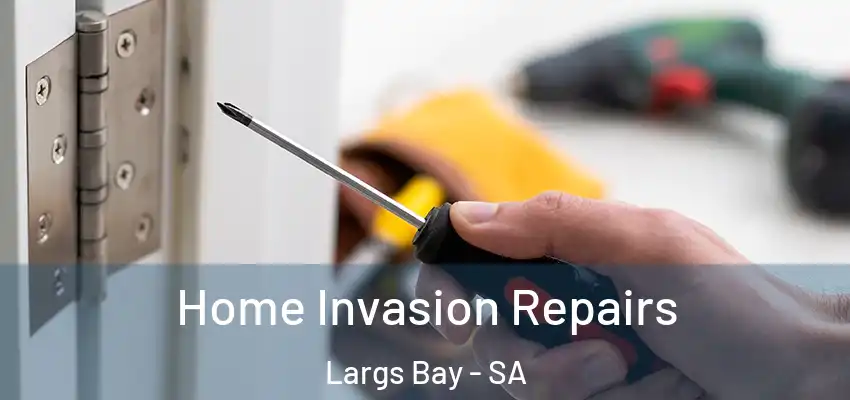 Home Invasion Repairs Largs Bay - SA