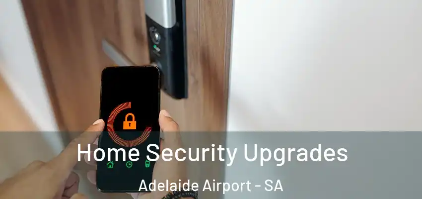 Home Security Upgrades Adelaide Airport - SA