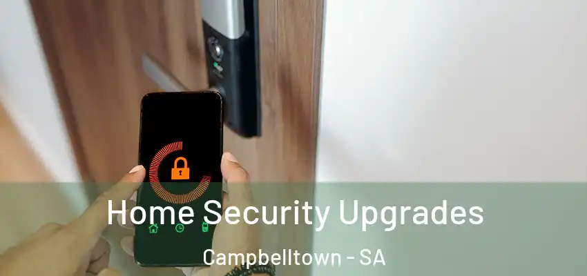  Home Security Upgrades Campbelltown - SA