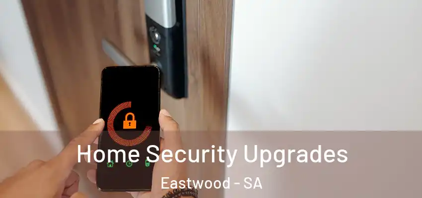 Home Security Upgrades Eastwood - SA