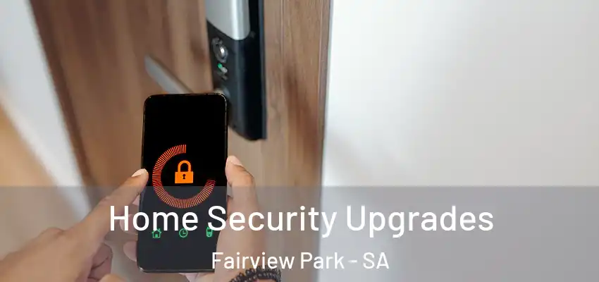 Home Security Upgrades Fairview Park - SA