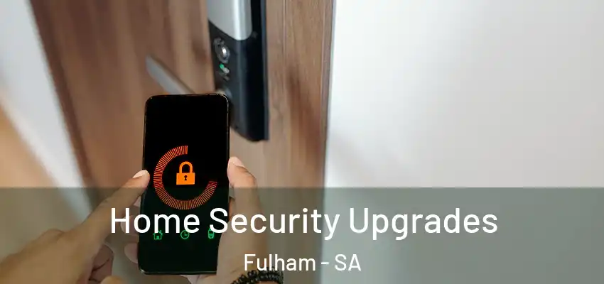  Home Security Upgrades Fulham - SA