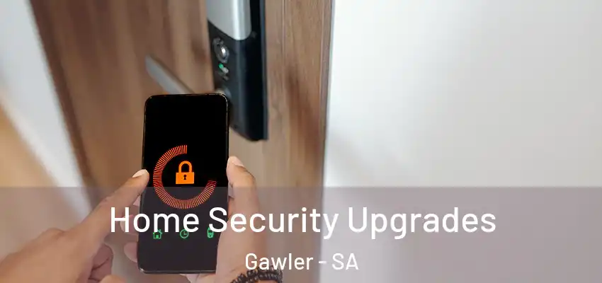 Home Security Upgrades Gawler - SA