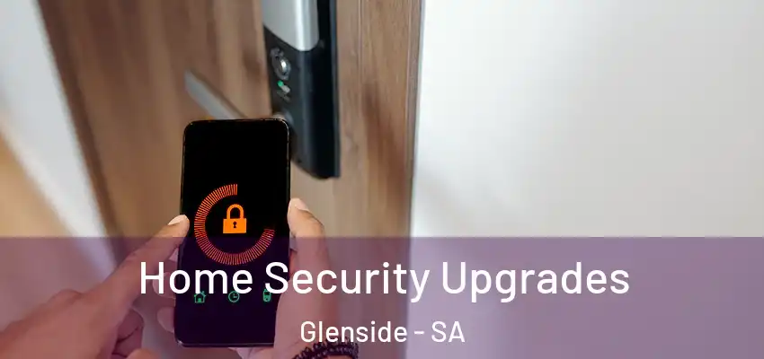 Home Security Upgrades Glenside - SA