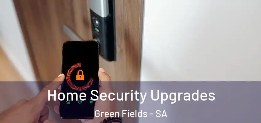 Home Security Upgrades Green Fields - SA