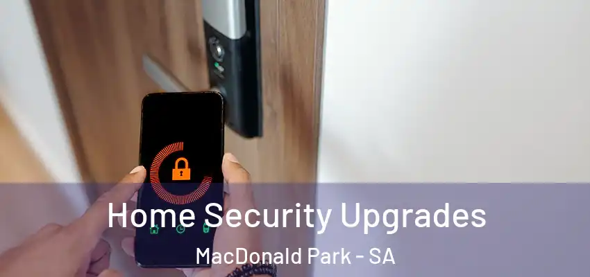 Home Security Upgrades MacDonald Park - SA