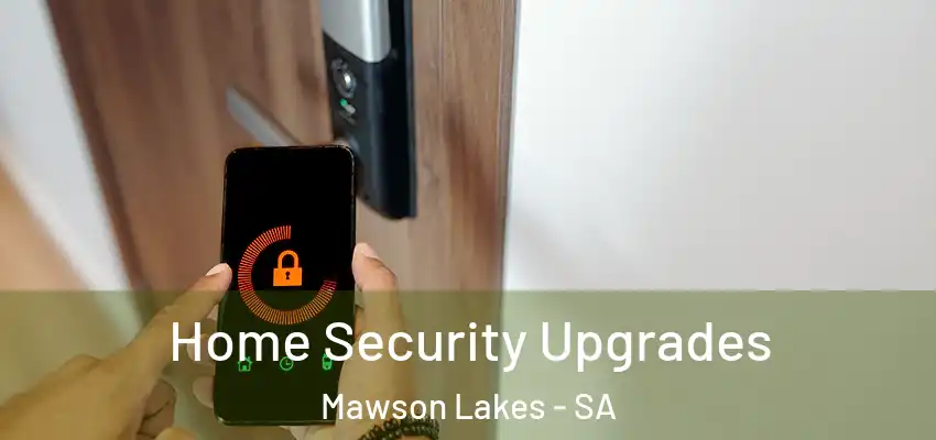 Home Security Upgrades Mawson Lakes - SA