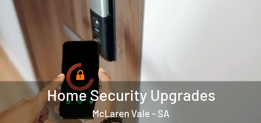  Home Security Upgrades McLaren Vale - SA