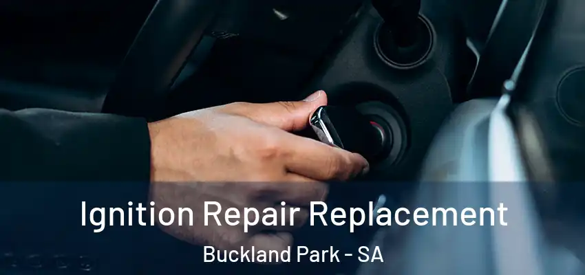 Ignition Repair Replacement Buckland Park - SA