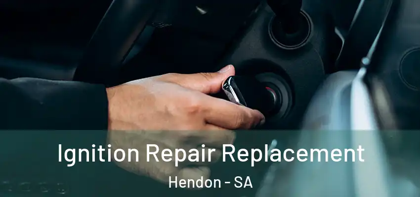 Ignition Repair Replacement Hendon - SA