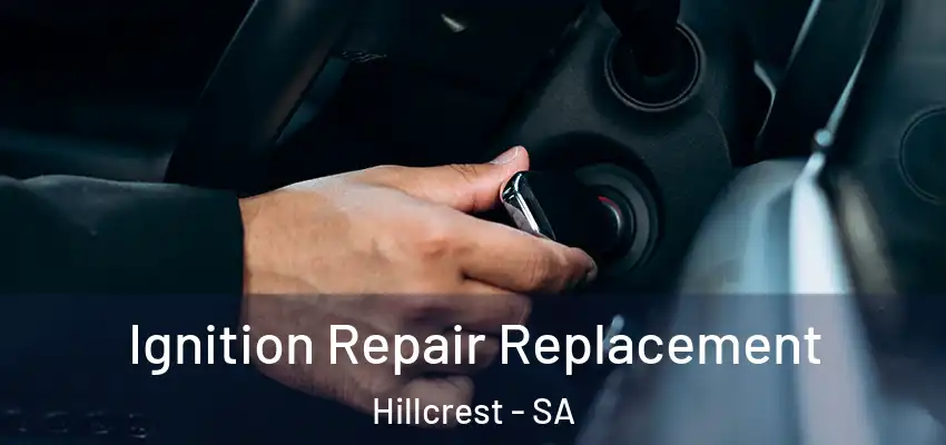  Ignition Repair Replacement Hillcrest - SA